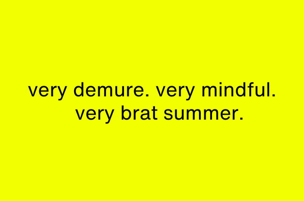 very demure. very mindful. very brat summer.